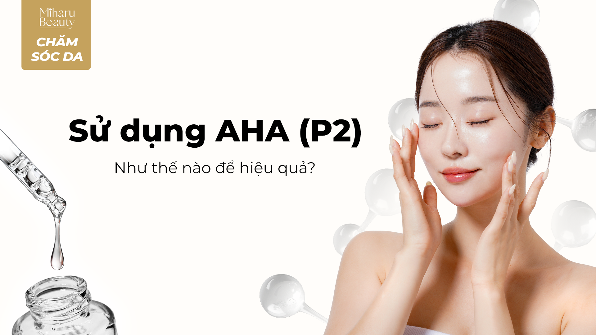 AHA VÀ NHỮNG ĐIỀU CẦN BIẾT. PHẦN 2: SỬ DỤNG AHA NHƯ THẾ NÀO ĐỂ HIỆU QUẢ?